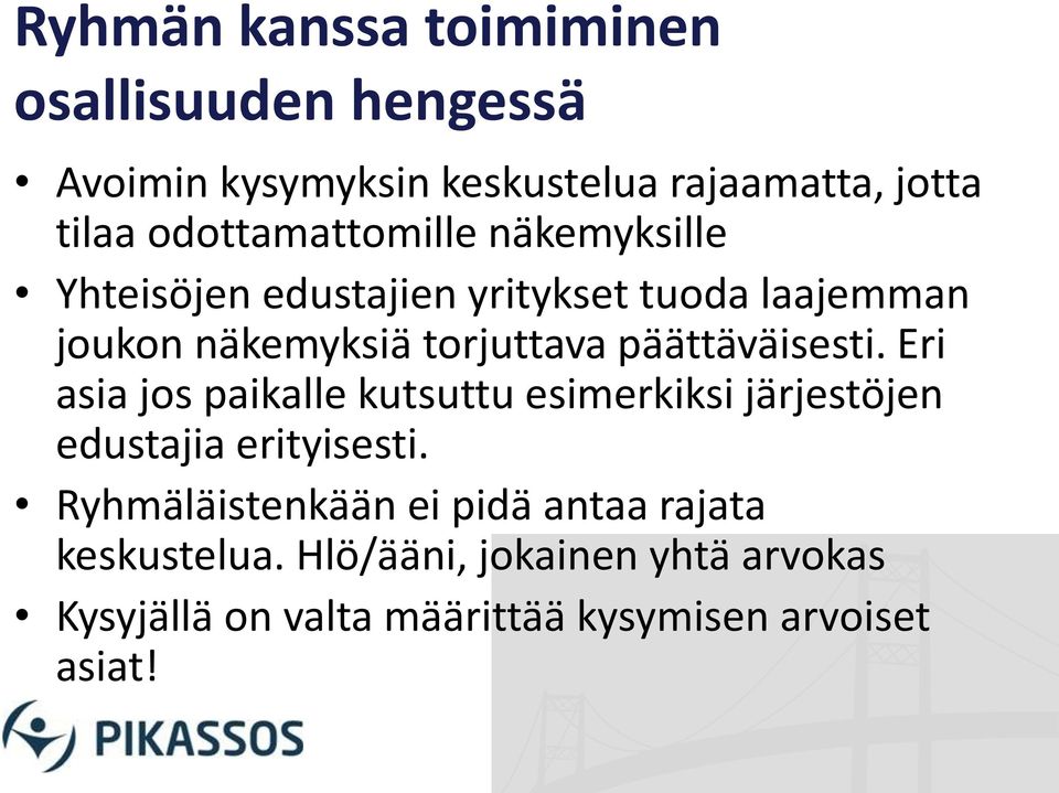 päättäväisesti. Eri asia jos paikalle kutsuttu esimerkiksi järjestöjen edustajia erityisesti.