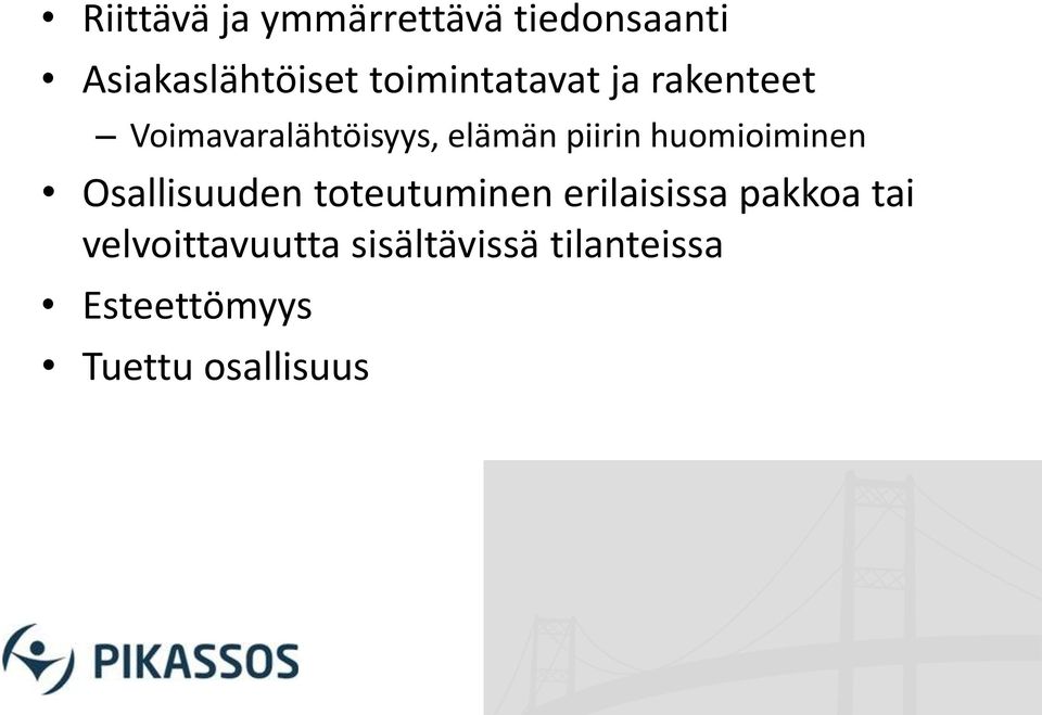huomioiminen Osallisuuden toteutuminen erilaisissa pakkoa tai