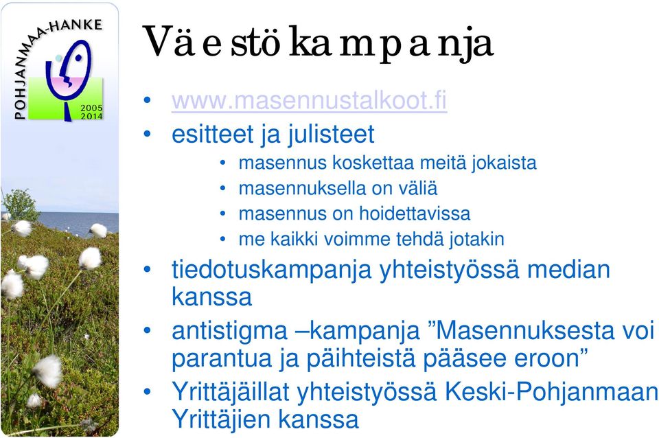 masennus on hoidettavissa me kaikki voimme tehdä jotakin tiedotuskampanja yhteistyössä