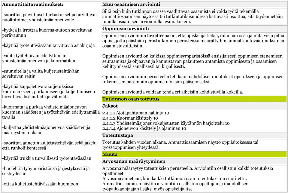 osoittaa, sitä täydennetään muulla osaamisen arvioinnilla, esim. kokein.