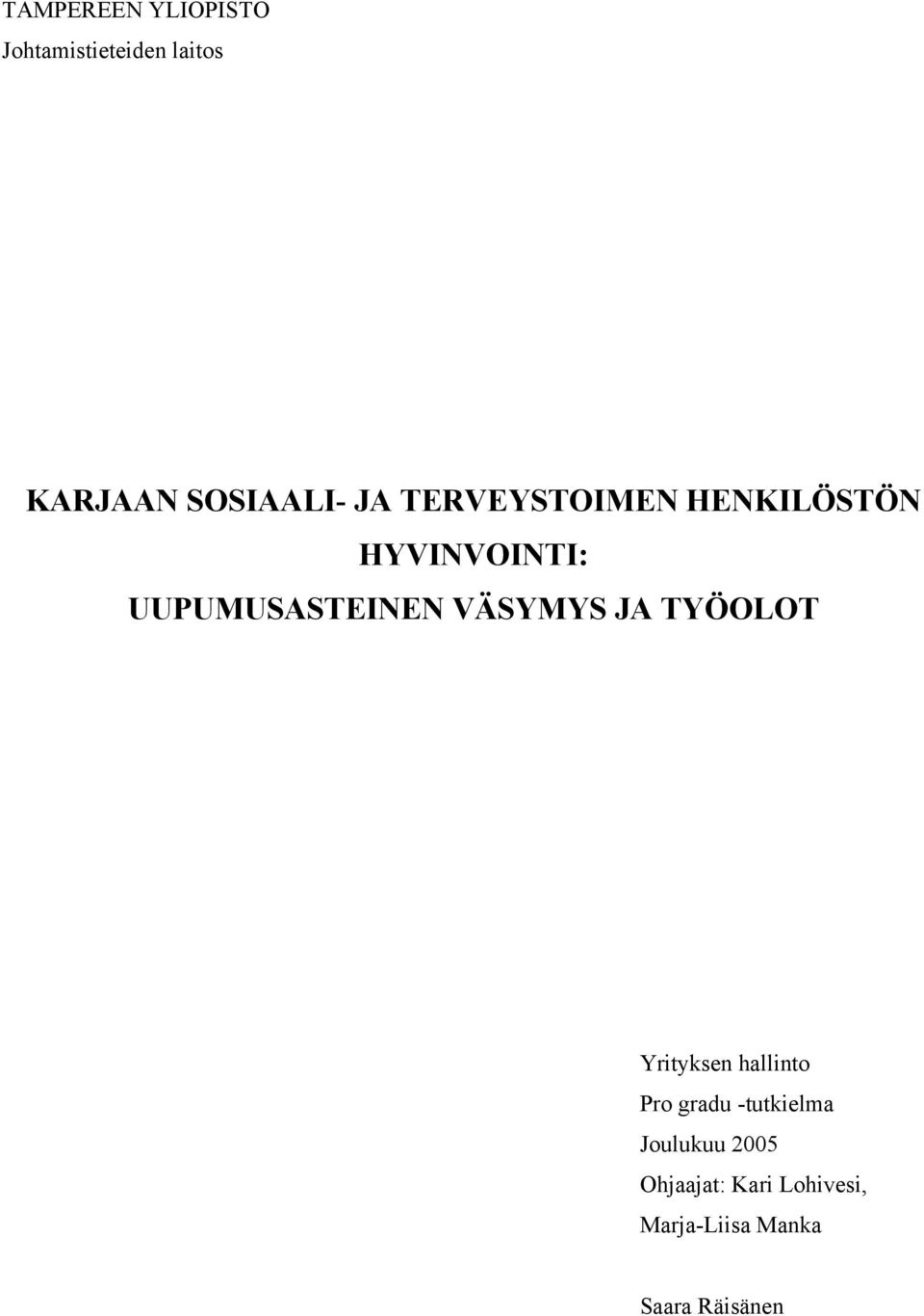 VÄSYMYS JA TYÖOLOT Yrityksen hallinto Pro gradu -tutkielma