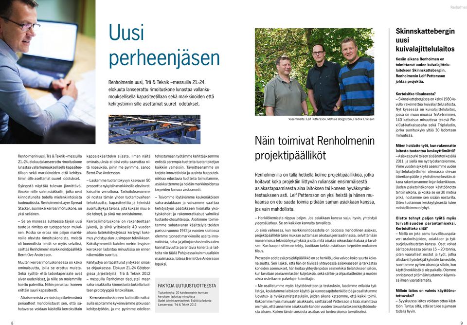 johtaa projektia. Renholmenin uusi, Trä & Teknik messuilla 21.-24.