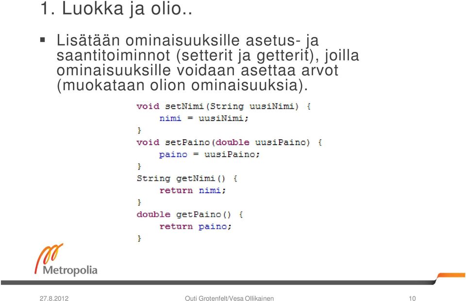 saantitoiminnot (setterit ja getterit), joilla