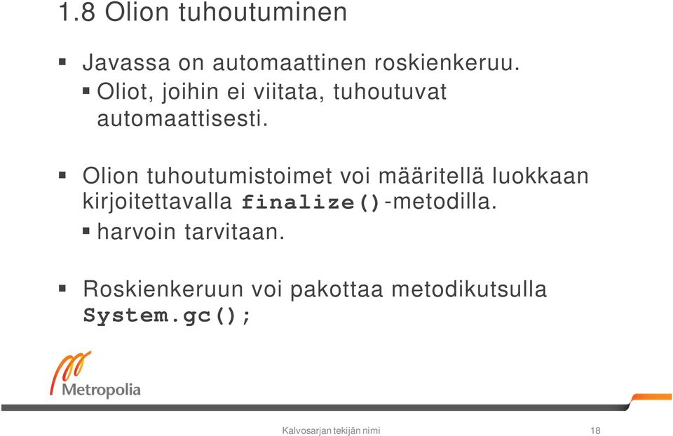 Olion tuhoutumistoimet voi määritellä luokkaan kirjoitettavalla