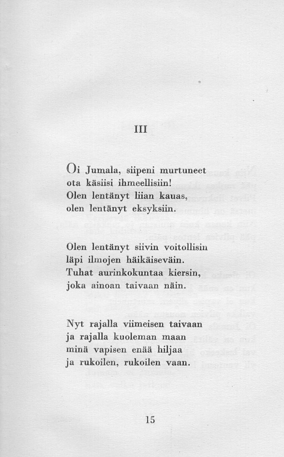 Olen lentänyt siivin voitollisin läpi ilmojen häikäiseväin.