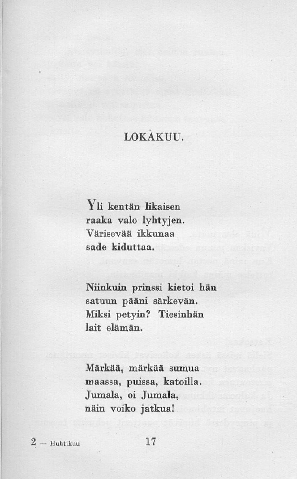 Niinkuin prinssi kietoi hän satuun pääni särkevän. Miksi petyin?