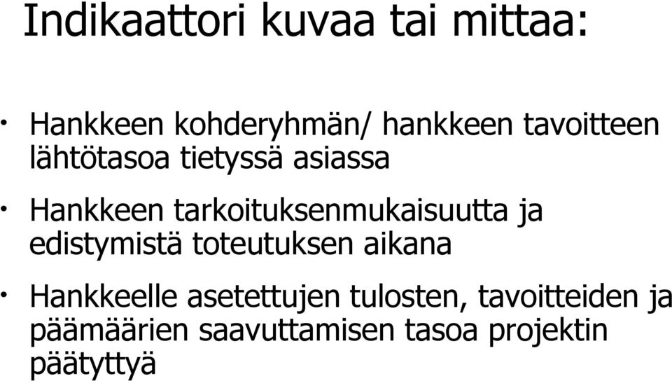 tarkoituksenmukaisuutta ja edistymistä toteutuksen aikana