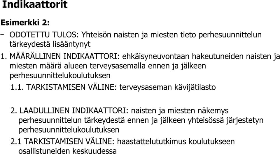 perhesuunnittelukoulutuksen 1.1. TARKISTAMISEN VÄLINE: terveysaseman kävijätilasto 2.