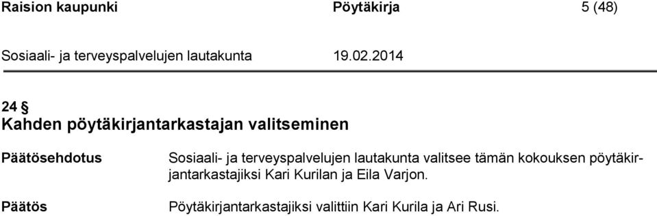 lautakunta valitsee tämän kokouksen pöytäkirjantarkastajiksi Kari