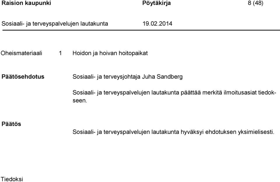 ja terveyspalvelujen lautakunta päättää merkitä ilmoitusasiat tiedokseen.