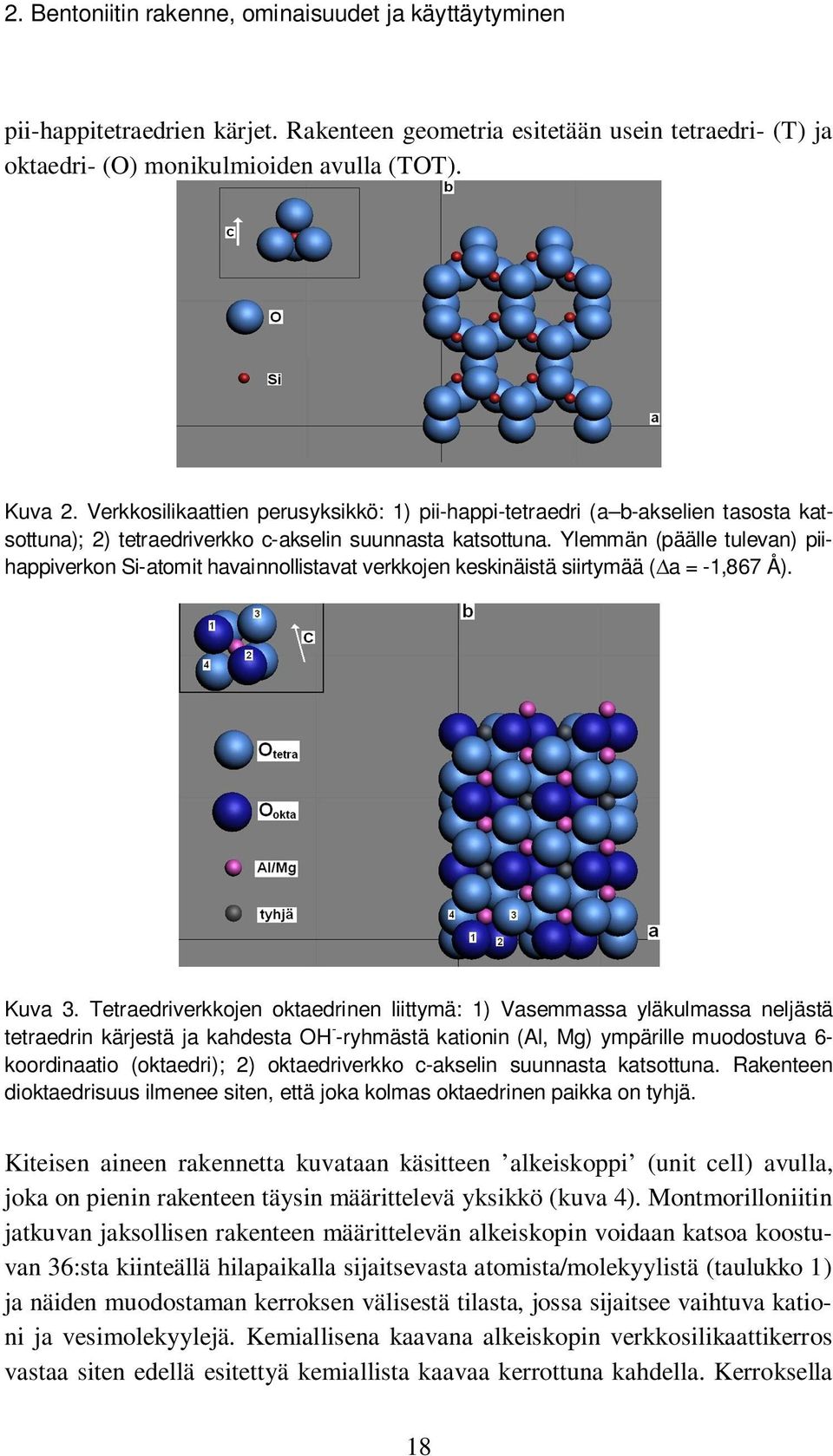Ylemmän (päälle tulevan) piihappiverkon Si-atomit havainnollistavat verkkojen keskinäistä siirtymää (a = -1,867 Å). Kuva 3.