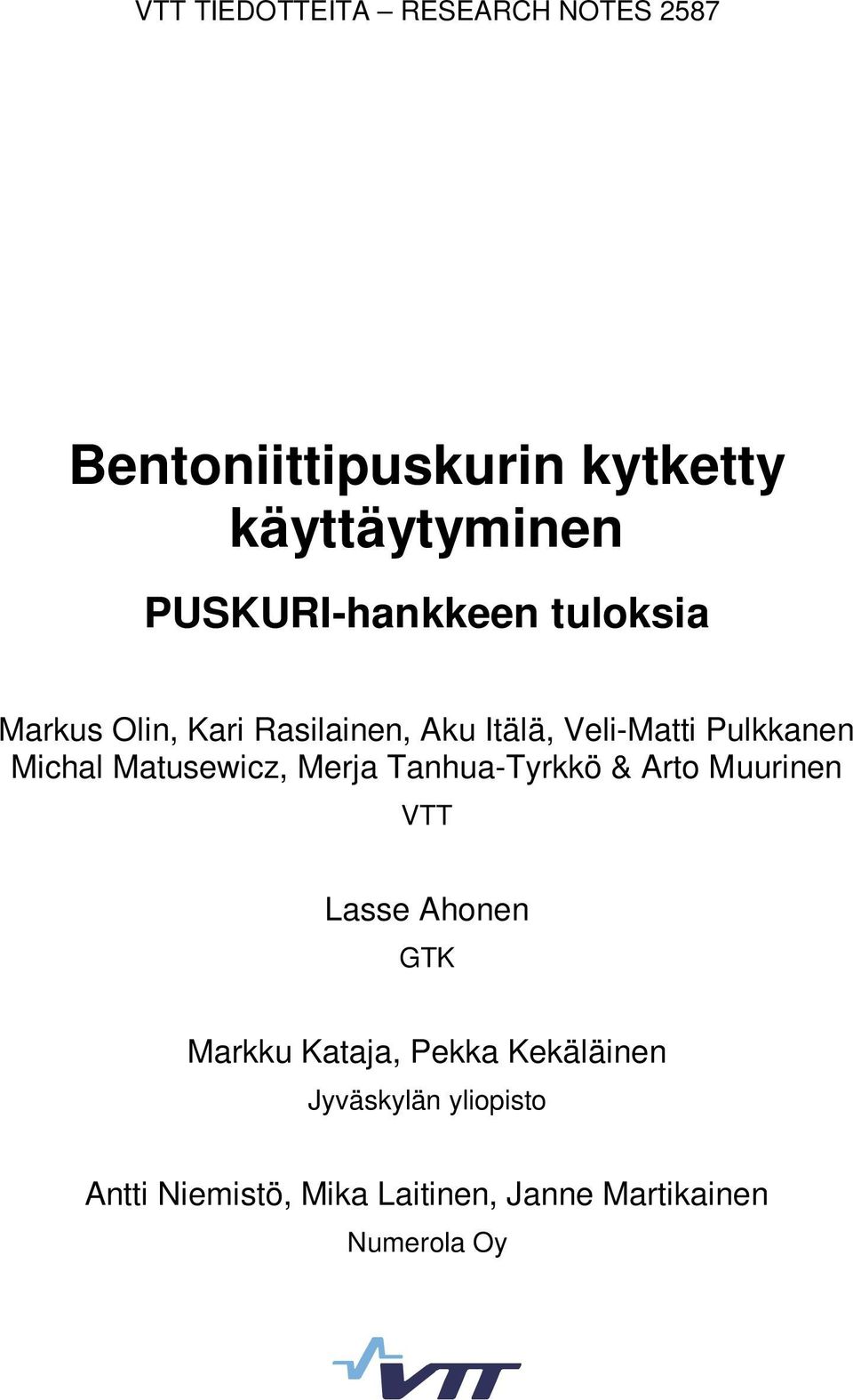 Michal Matusewicz, Merja Tanhua-Tyrkkö & Arto Muurinen VTT Lasse Ahonen GTK Markku