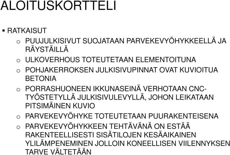 TYÖSTETYLLÄ JULKISIVULEVYLLÄ, JOHON LEIKATAAN PITSIMÄINEN KUVIO o PARVEKEVYÖHYKE TOTEUTETAAN PUURAKENTEISENA o