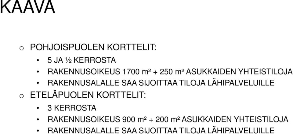 LÄHIPALVELUILLE o ETELÄPUOLEN KORTTELIT: 3 KERROSTA RAKENNUSOIKEUS 900 m²