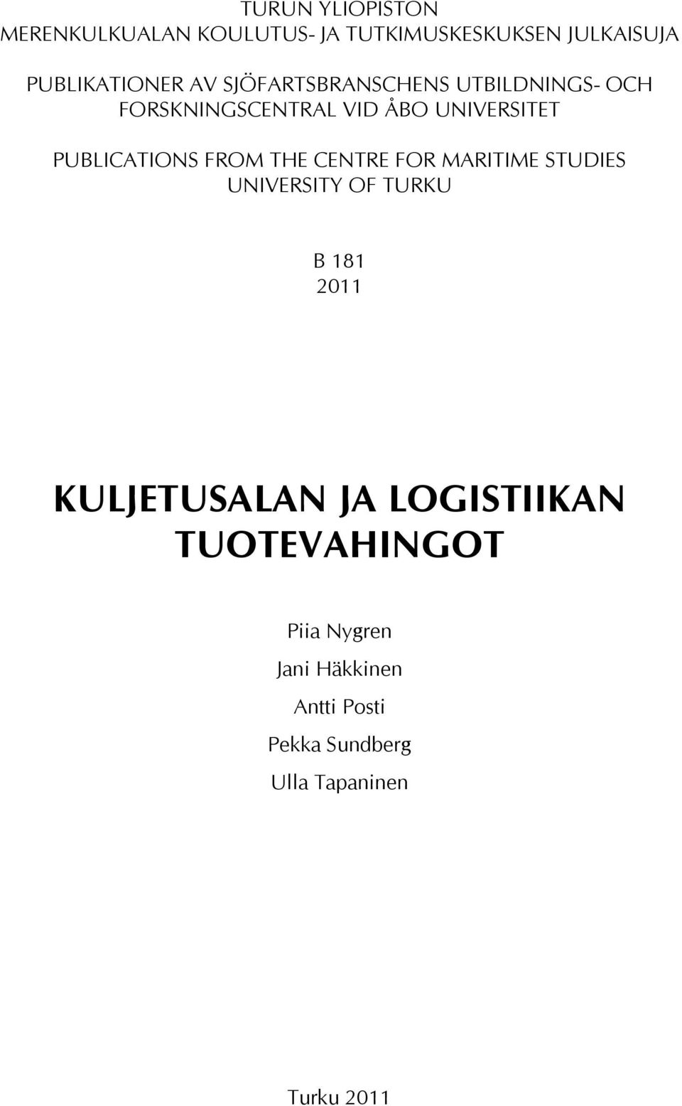 THE CENTRE FOR MARITIME STUDIES UNIVERSITY OF TURKU B 181 2011 KULJETUSALAN JA LOGISTIIKAN