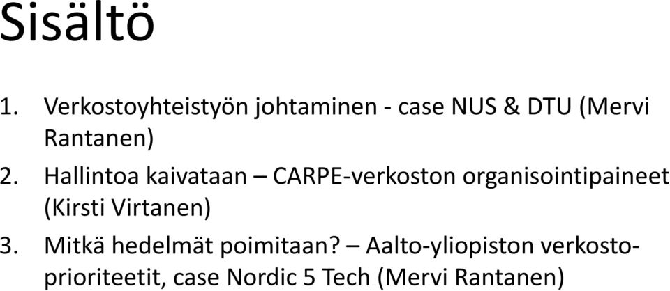 2. Hallintoa kaivataan CARPE-verkoston organisointipaineet