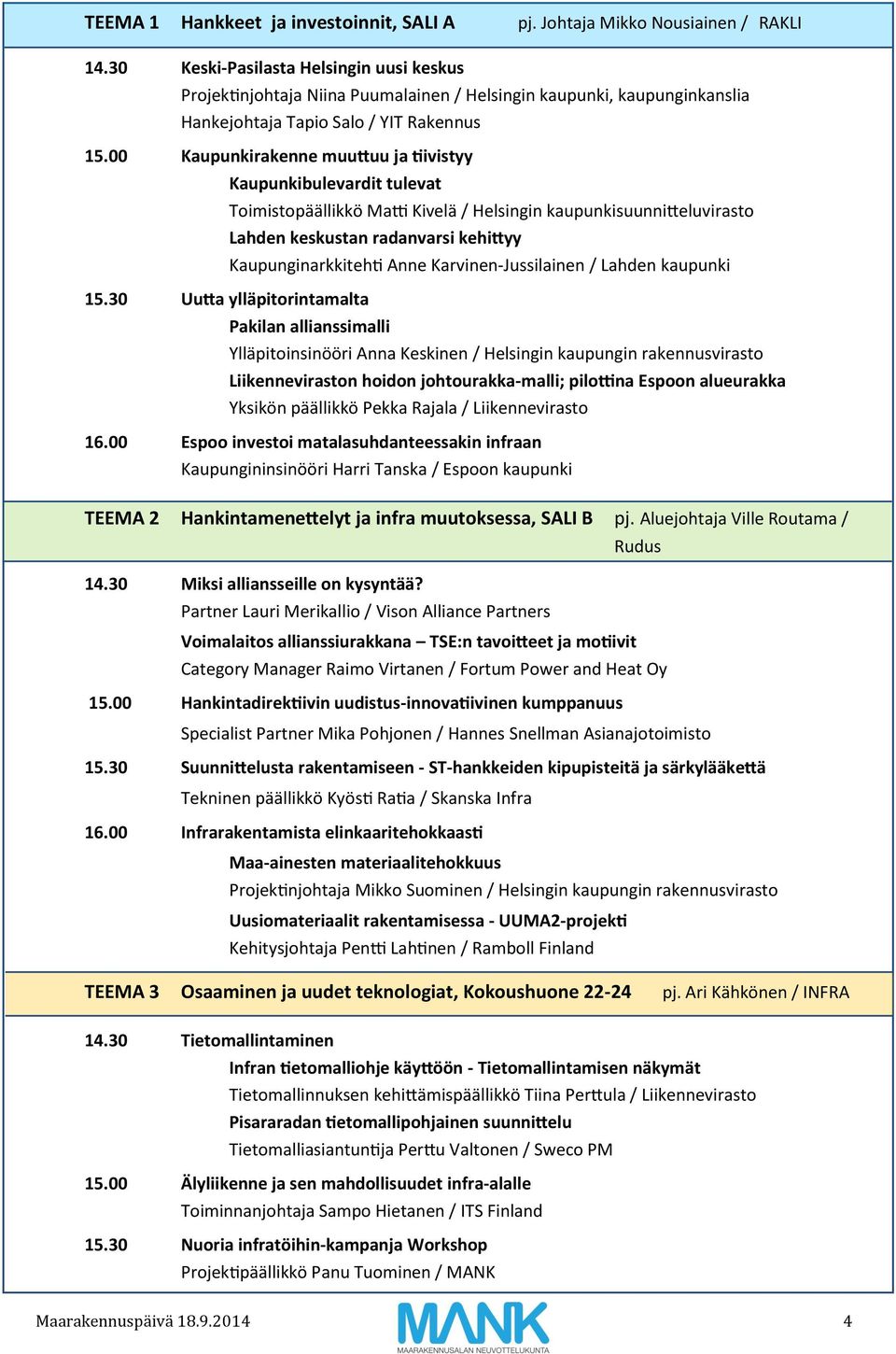 00 Kaupunkirakenne muuttuu ja tiivistyy Kaupunkibulevardit tulevat Toimistopäällikkö Matti Kivelä / Helsingin kaupunkisuunnitteluvirasto Lahden keskustan radanvarsi kehittyy Kaupunginarkkitehti Anne