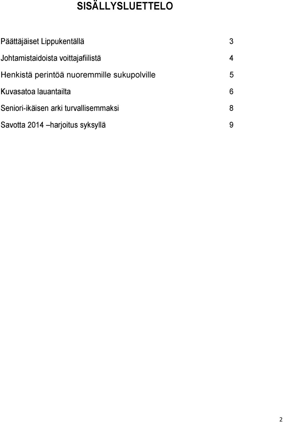 nuoremmille sukupolville 5 Kuvasatoa lauantailta 6