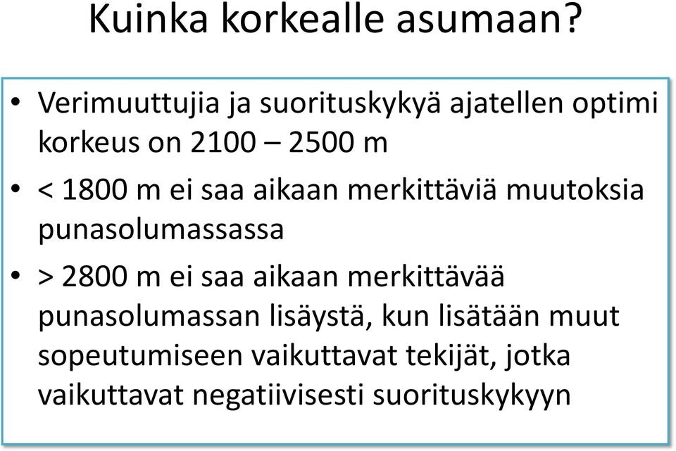 ei saa aikaan merkittäviä muutoksia punasolumassassa > 2800 m ei saa aikaan