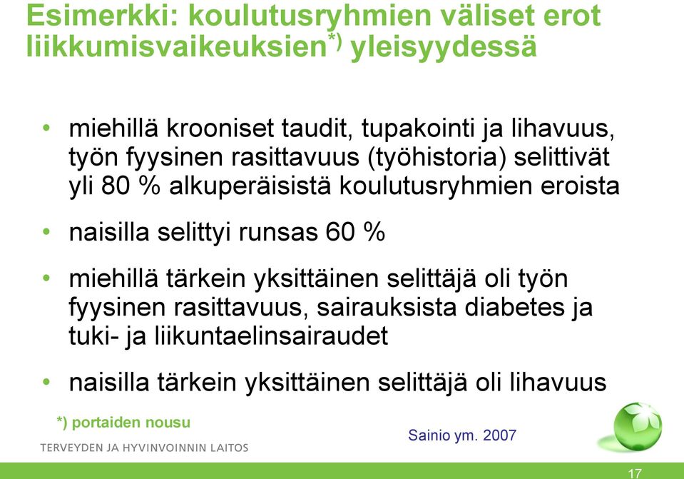 selittyi runsas 60 % miehillä tärkein yksittäinen selittäjä oli työn fyysinen rasittavuus, sairauksista diabetes ja