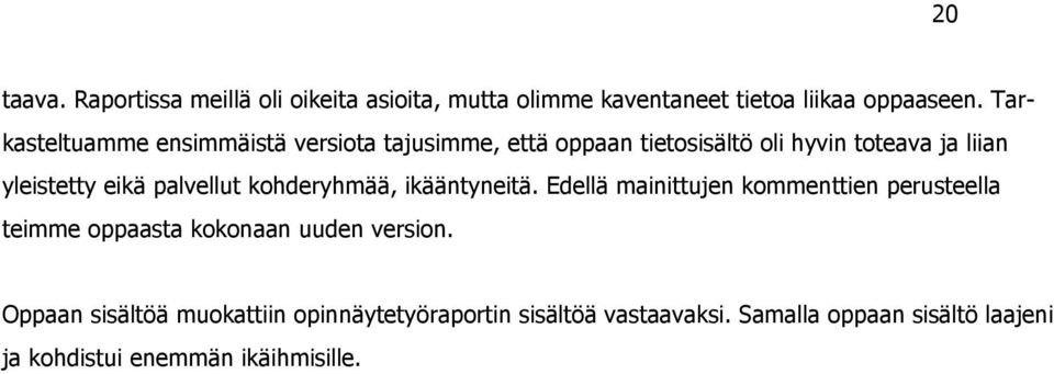 palvellut kohderyhmää, ikääntyneitä.