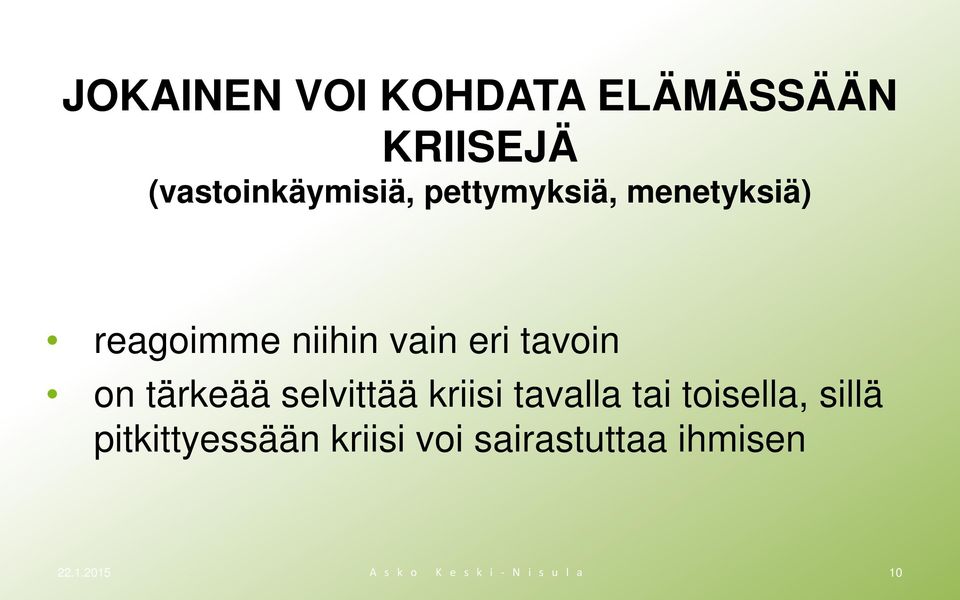 tärkeää selvittää kriisi tavalla tai toisella, sillä