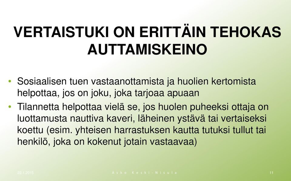 luottamusta nauttiva kaveri, läheinen ystävä tai vertaiseksi koettu (esim.