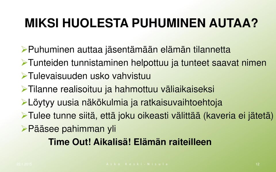 Tulevaisuuden usko vahvistuu Tilanne realisoituu ja hahmottuu väliaikaiseksi Löytyy uusia näkökulmia ja