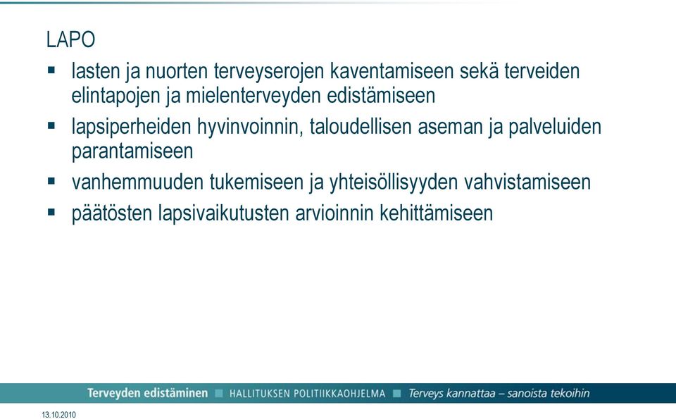 taloudellisen aseman ja palveluiden parantamiseen vanhemmuuden tukemiseen