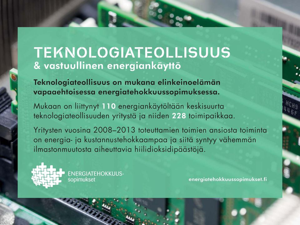 Mukaan on liittynyt 110 energiankäytöltään keskisuurta teknologiateollisuuden yritystä ja niiden 228