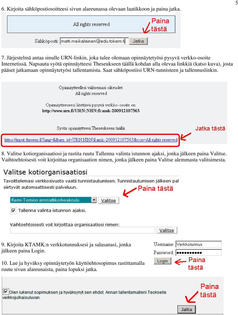 Valitse kotiorganisaatiosi ja rastita ruutu Tallenna valinta istunnon ajaksi, jonka jälkeen paina Valitse.