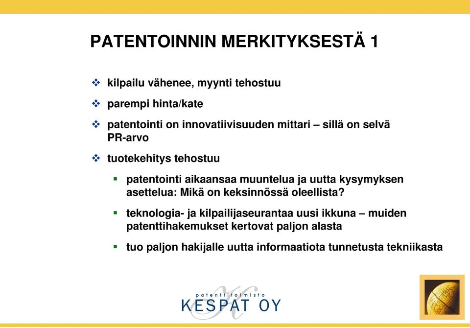 uutta kysymyksen asettelua: Mikä on keksinnössä oleellista?