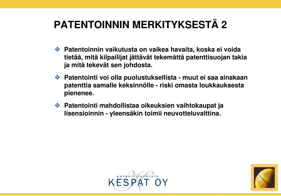 Patentointi voi olla puolustuksellista - muut ei saa ainakaan patenttia samalle keksinnölle - riski