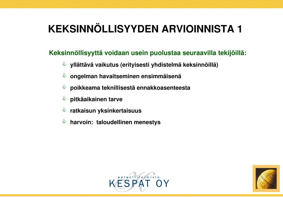 keksinnöillä) ongelman havaitseminen ensimmäisenä poikkeama teknillisestä