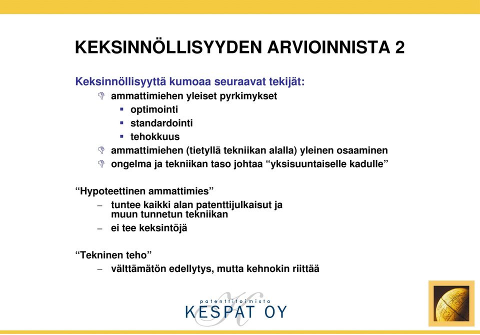 ongelma ja tekniikan taso johtaa yksisuuntaiselle kadulle Hypoteettinen ammattimies tuntee kaikki alan