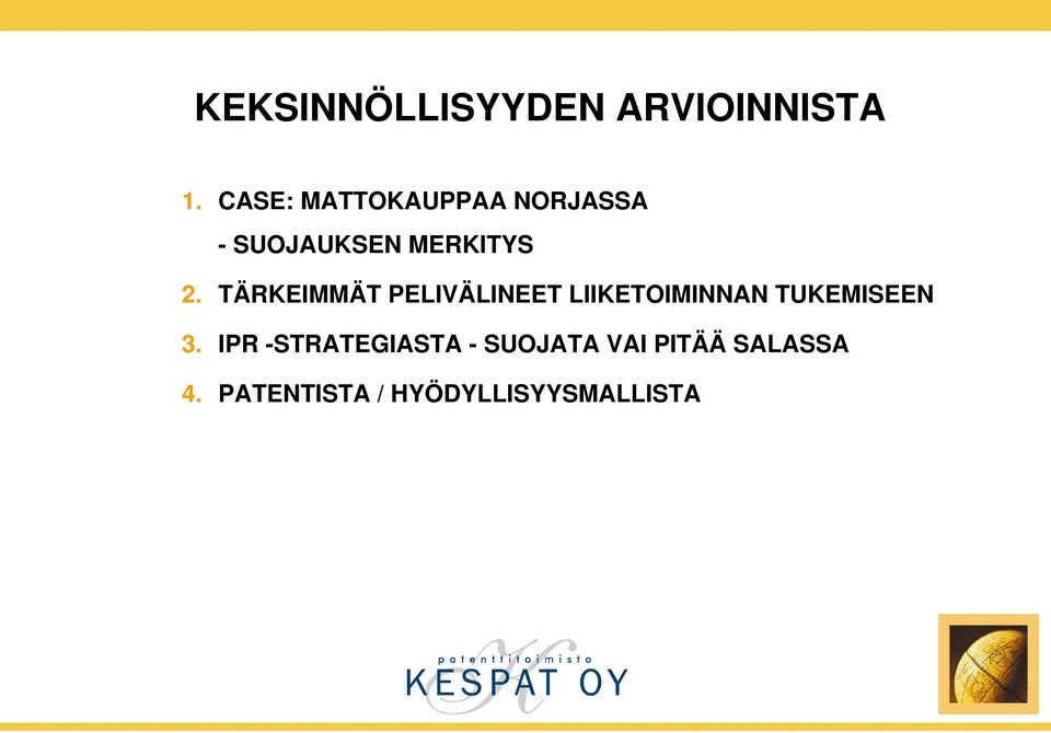TÄRKEIMMÄT PELIVÄLINEET LIIKETOIMINNAN TUKEMISEEN 3.