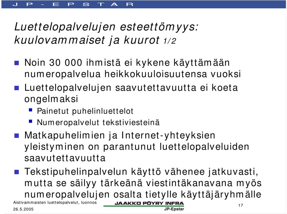 tekstiviesteinä Matkapuhelimien ja Internet-yhteyksien yleistyminen on parantunut luettelopalveluiden saavutettavuutta