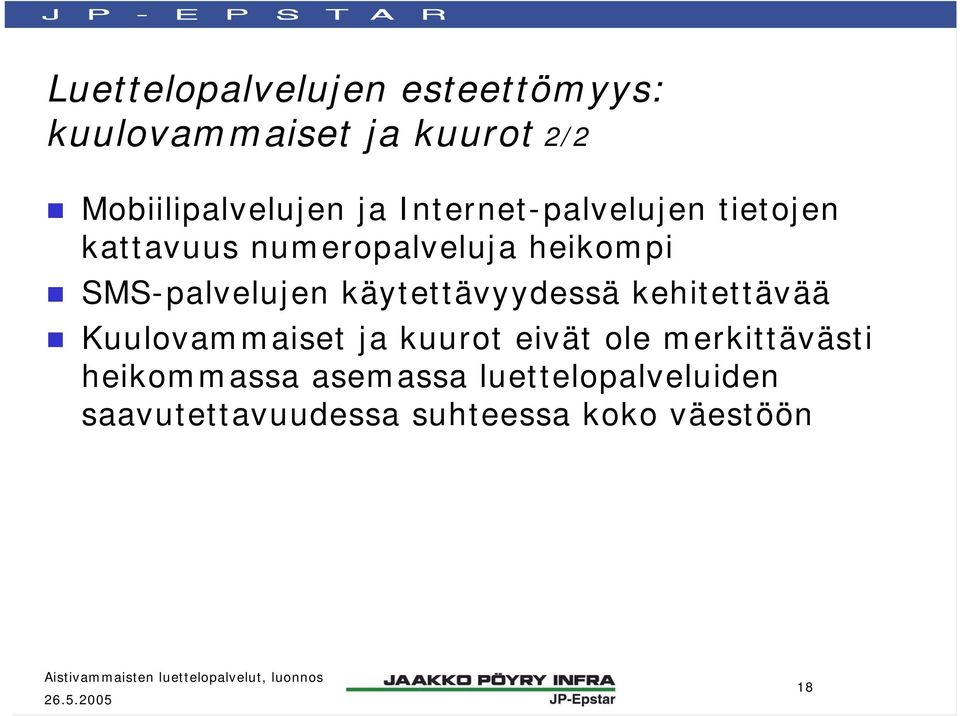 käytettävyydessä kehitettävää Kuulovammaiset ja kuurot eivät ole merkittävästi