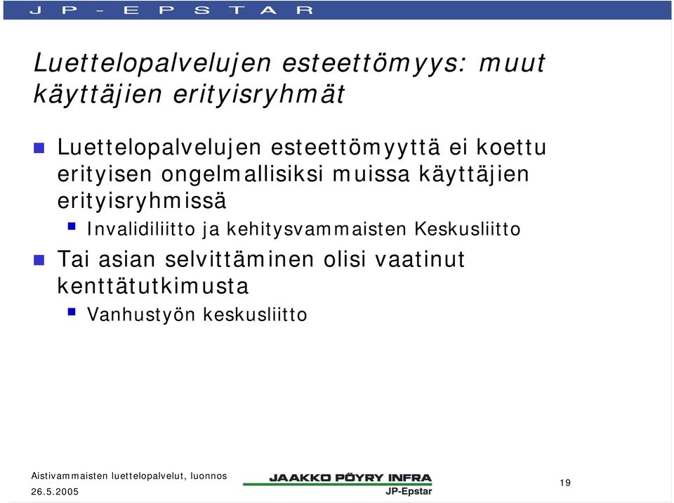 muissa käyttäjien erityisryhmissä Invalidiliitto ja kehitysvammaisten