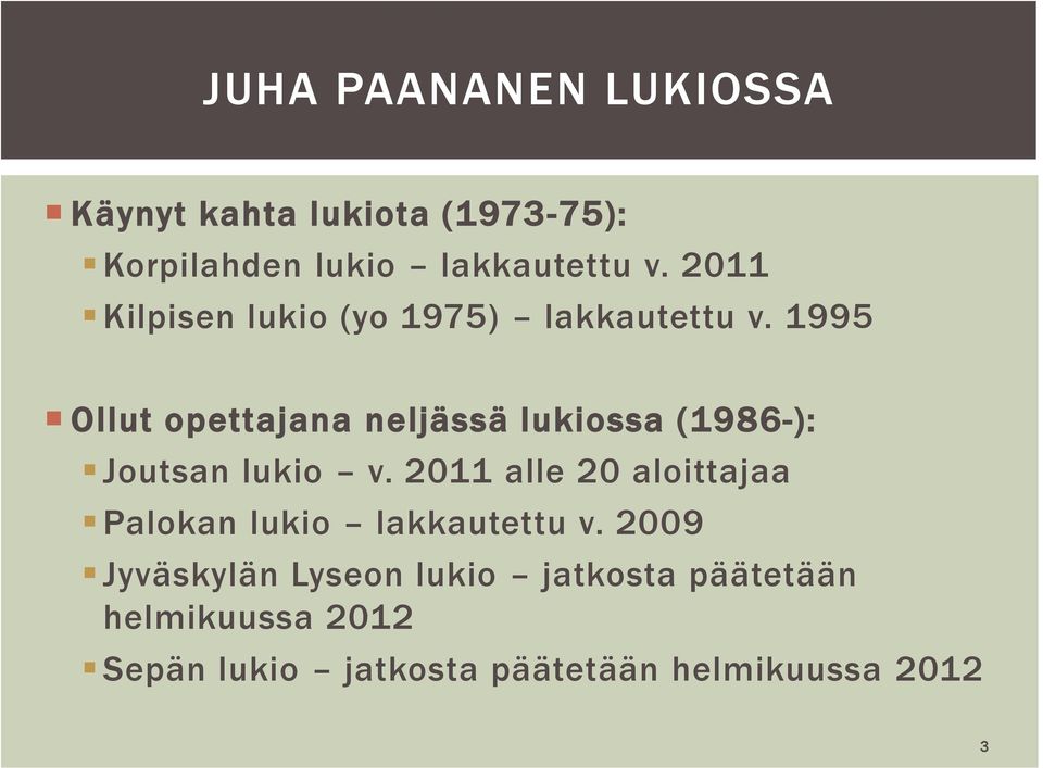 1995 Ollut opettajana neljässä lukiossa (1986-): Joutsan lukio v.