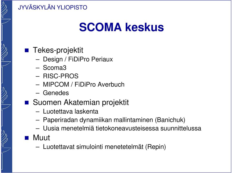 laskenta Paperiradan dynamiikan mallintaminen (Banichuk) Uusia menetelmiä