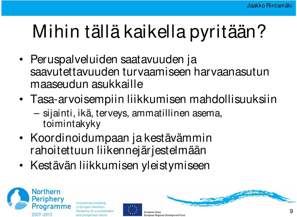 maaseudun asukkaille Tasa-arvoisempiin liikkumisen mahdollisuuksiin sijainti, ikä,