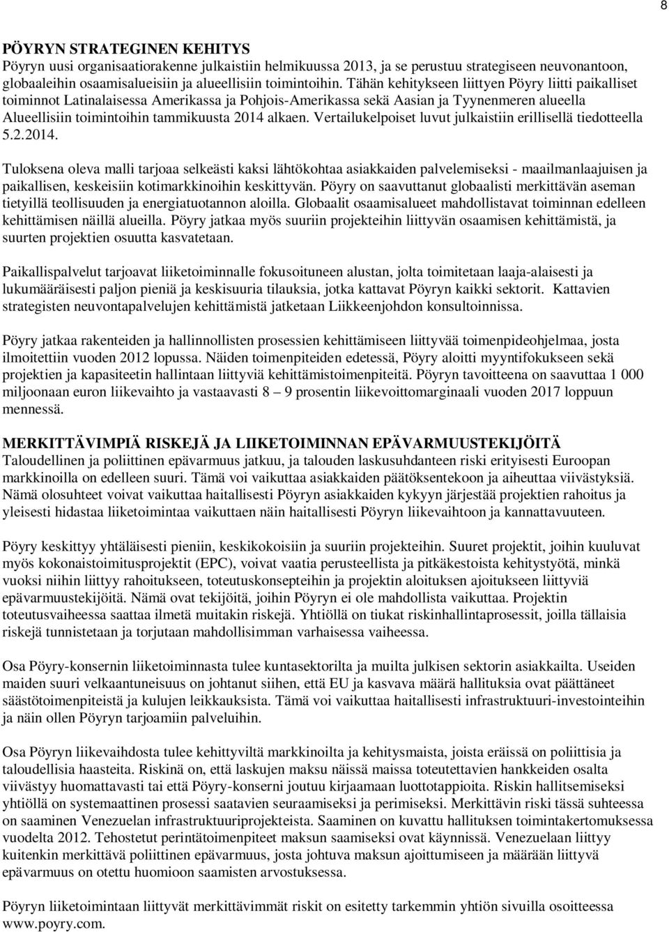 Vertailukelpoiset luvut julkaistiin erillisellä tiedotteella 5.2.2014.