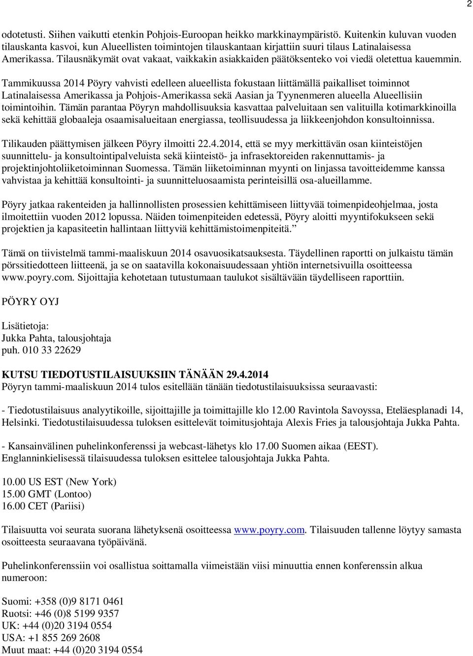Tilausnäkymät ovat vakaat, vaikkakin asiakkaiden päätöksenteko voi viedä oletettua kauemmin.