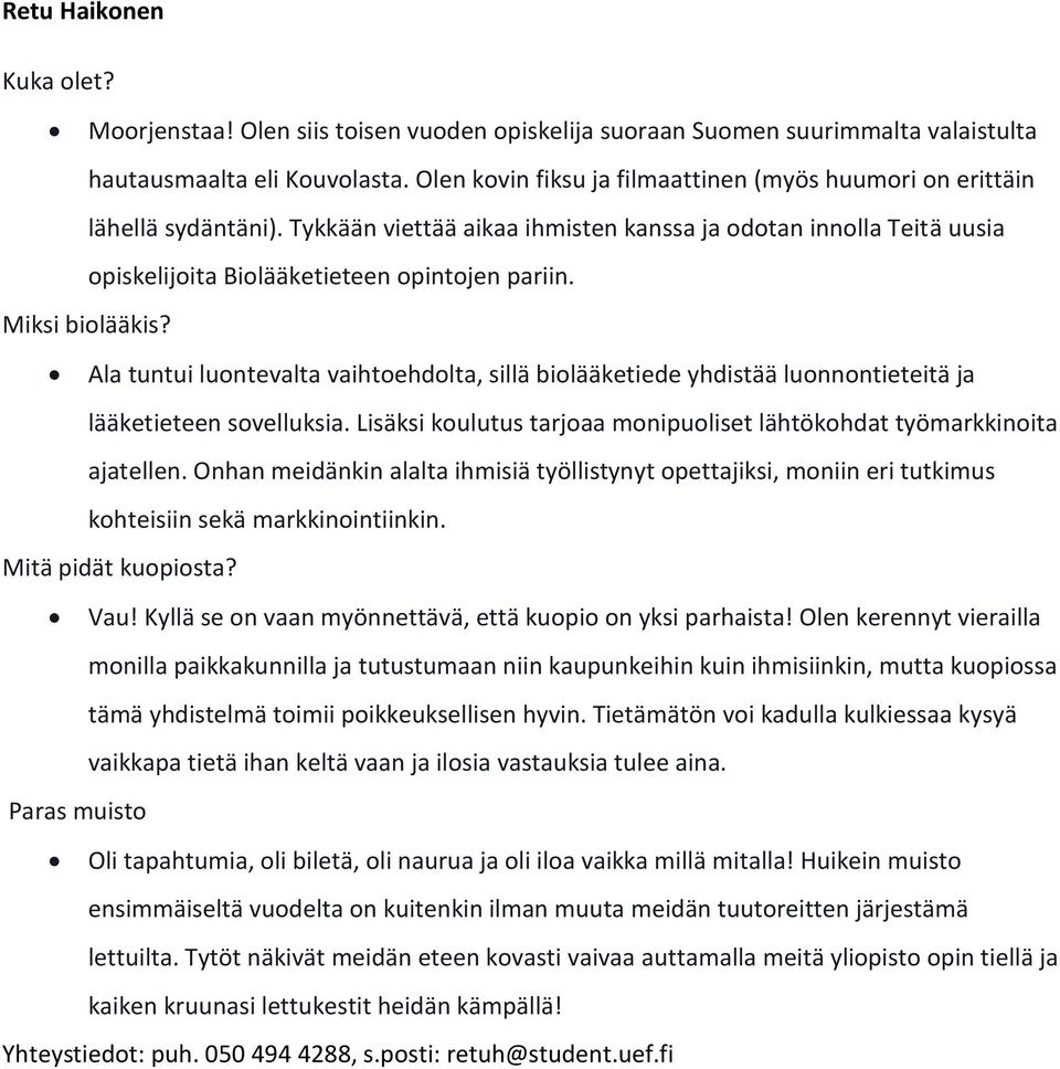 Miksi biolääkis? Ala tuntui luontevalta vaihtoehdolta, sillä biolääketiede yhdistää luonnontieteitä ja lääketieteen sovelluksia.