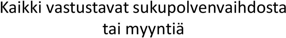 ja muu henkilökunta Asiakkaat (kyllä/ei)