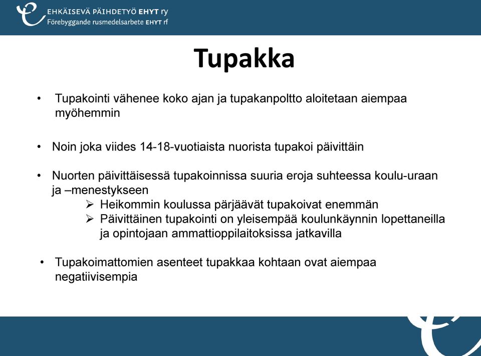 Heikommin koulussa pärjäävät tupakoivat enemmän Päivittäinen tupakointi on yleisempää koulunkäynnin lopettaneilla ja