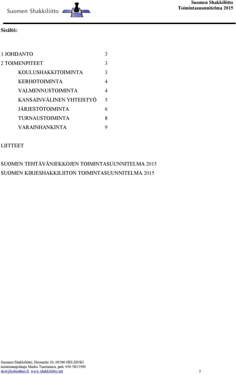 TURNAUSTOIMINTA 8 VARAINHANKINTA 9 LIITTEET SUOMEN TEHTÄVÄNIEKKOJEN