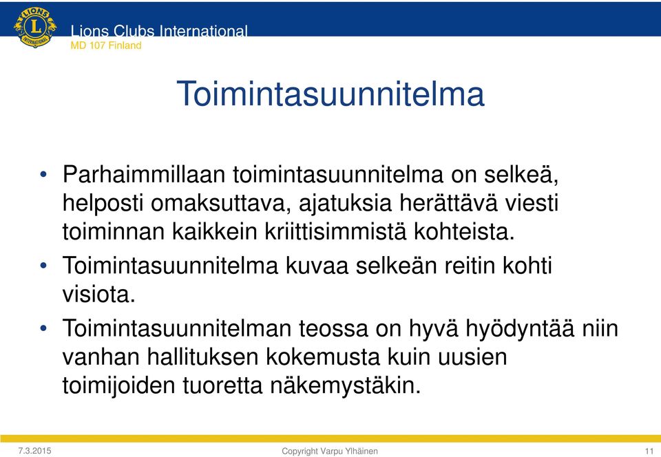 Toimintasuunnitelma kuvaa selkeän reitin kohti visiota.