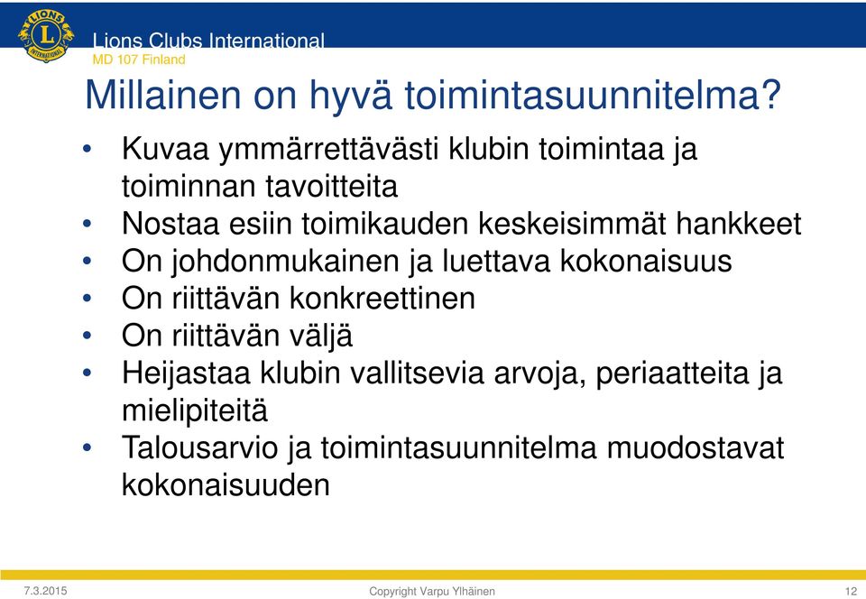 keskeisimmät hankkeet On johdonmukainen ja luettava kokonaisuus On riittävän konkreettinen On